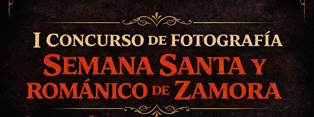 I Concurso de Fotografía “Semana Santa y Románico de Zamora”